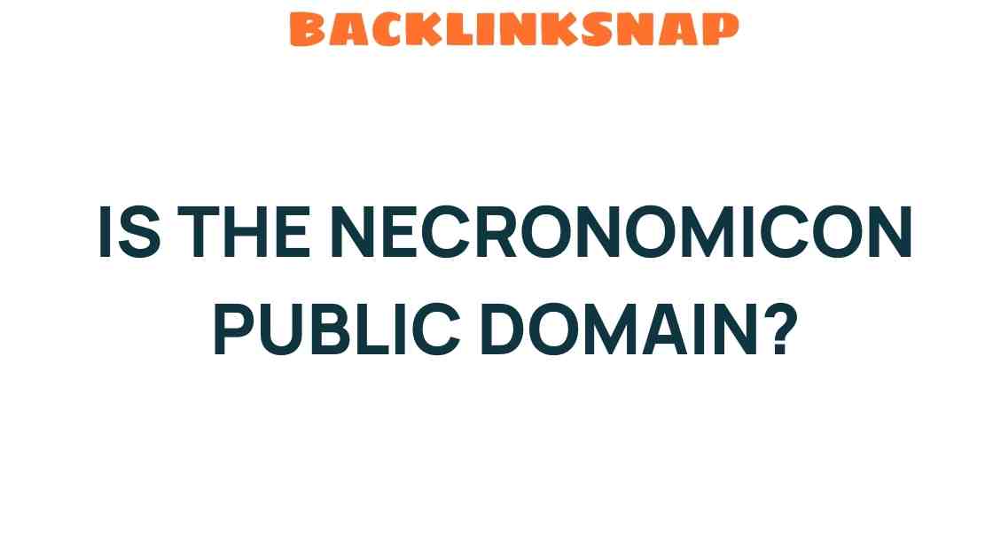 Is the Necronomicon Public Domain? Unraveling the Mysteries of a Forbidden Text