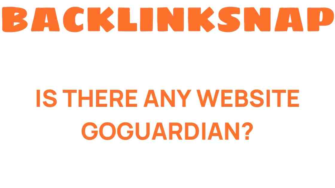 is-there-website-goguardian