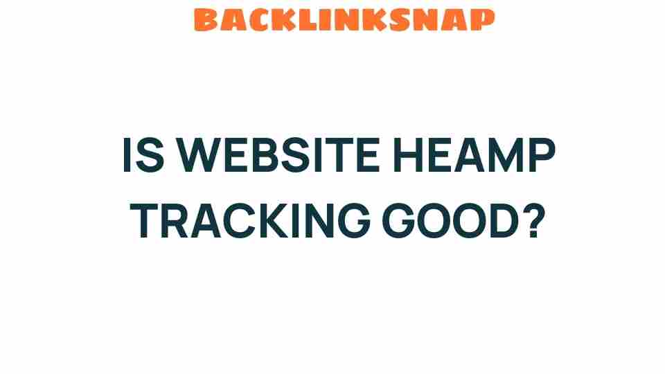 website-heat-tracking-beneficial-or-intrusive