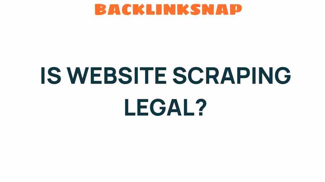 Is Website Scraping Legal? Unpacking the Gray Areas of Data Extraction