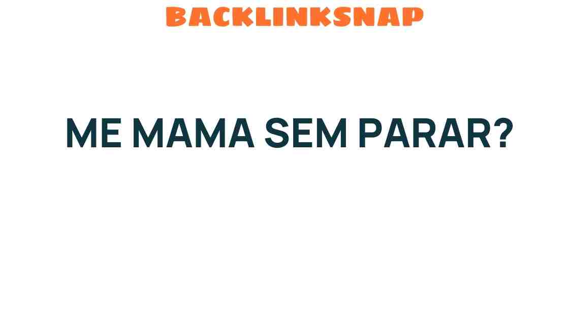 ME MAMA SEM PARAR? Discover the Secrets of Unstoppable Growth