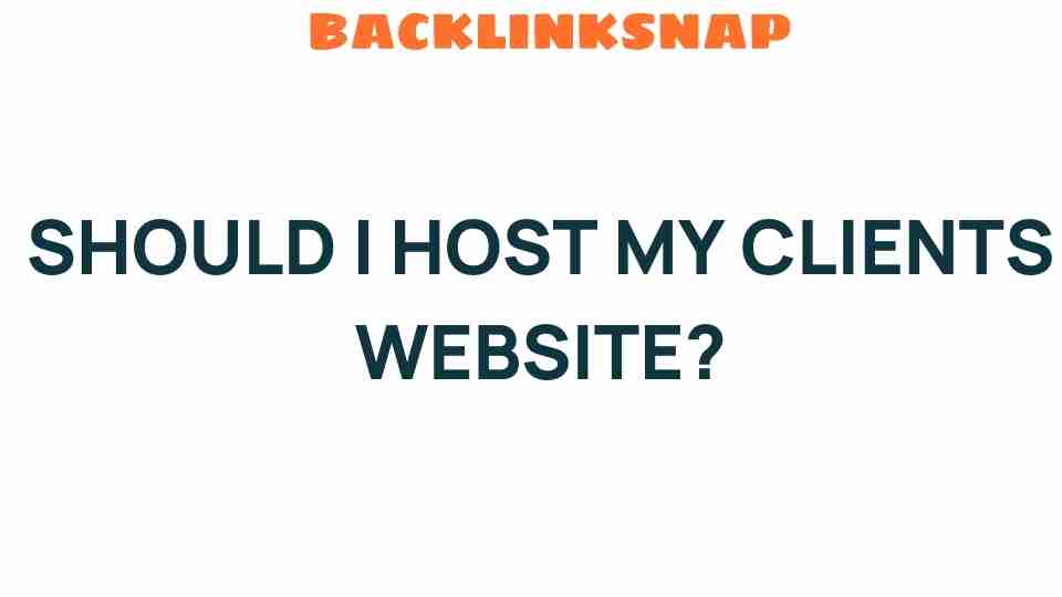 should-i-host-my-clients-website