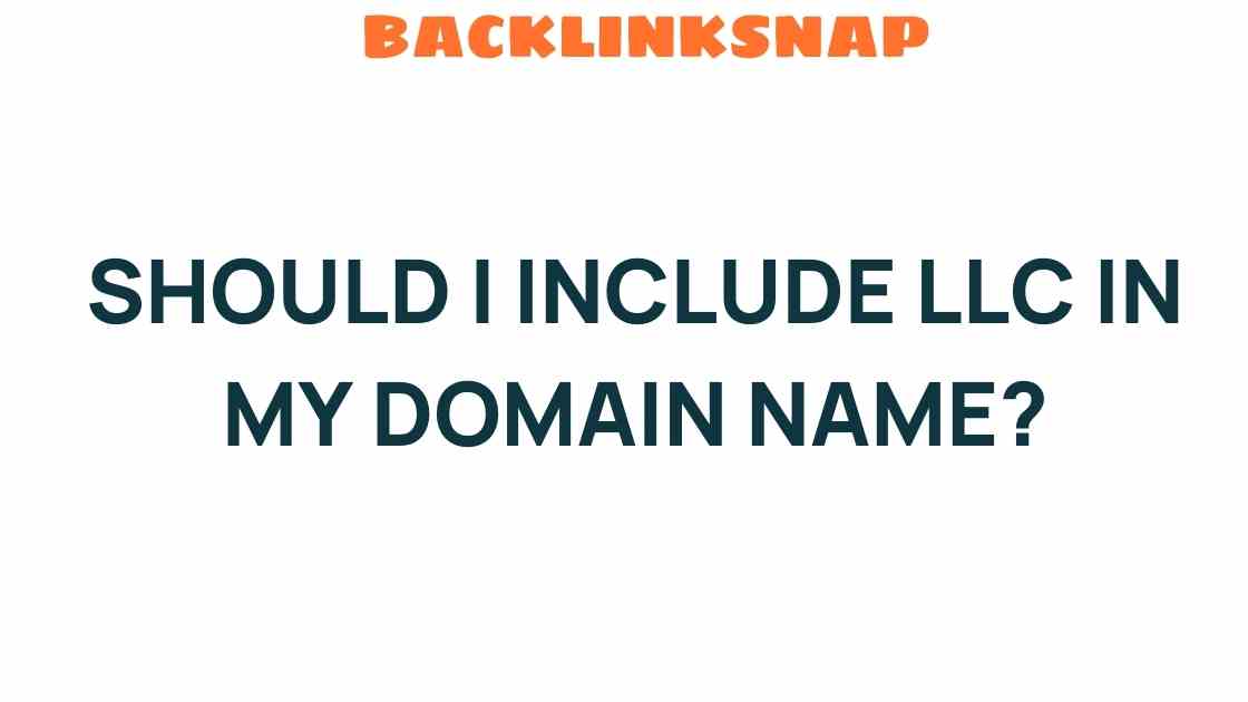 should-i-include-llc-in-my-domain-name