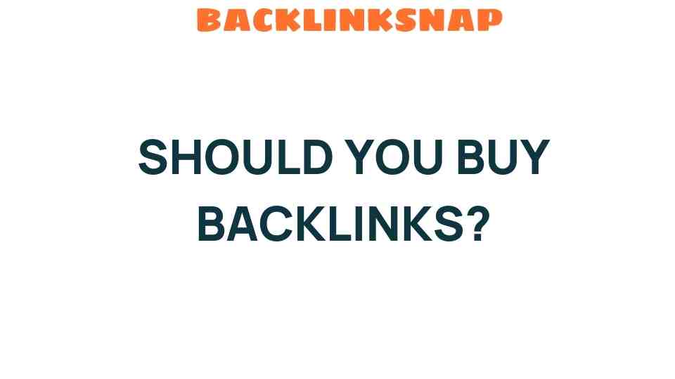 The Intriguing Debate: Should You Buy Backlinks for SEO Success?