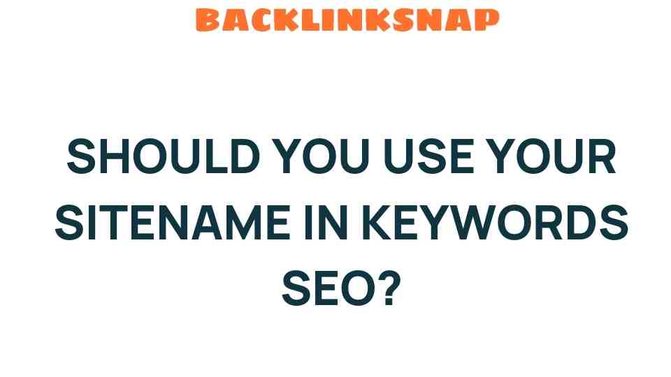 should-you-use-your-sitename-in-keywords-seo