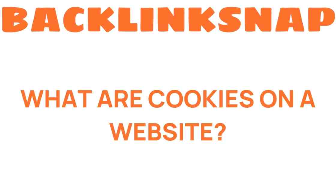 Unraveling the Mystery: What Are Cookies on a Website?