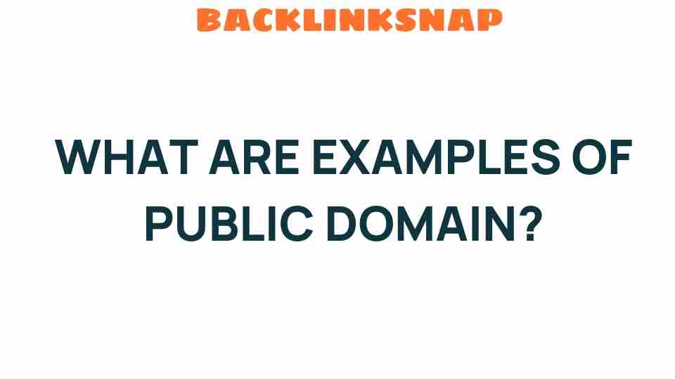 Unveiling Public Domain: Surprising Examples You Didn’t Know About