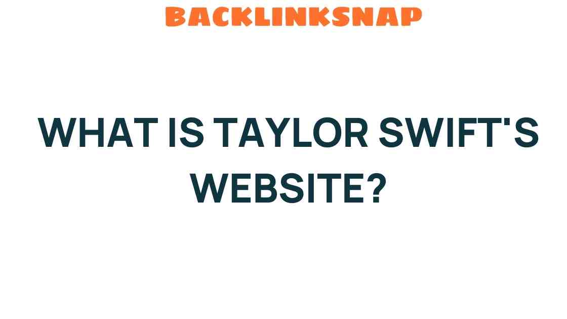 Discovering Taylor Swift’s Website: A Portal to Her Universe