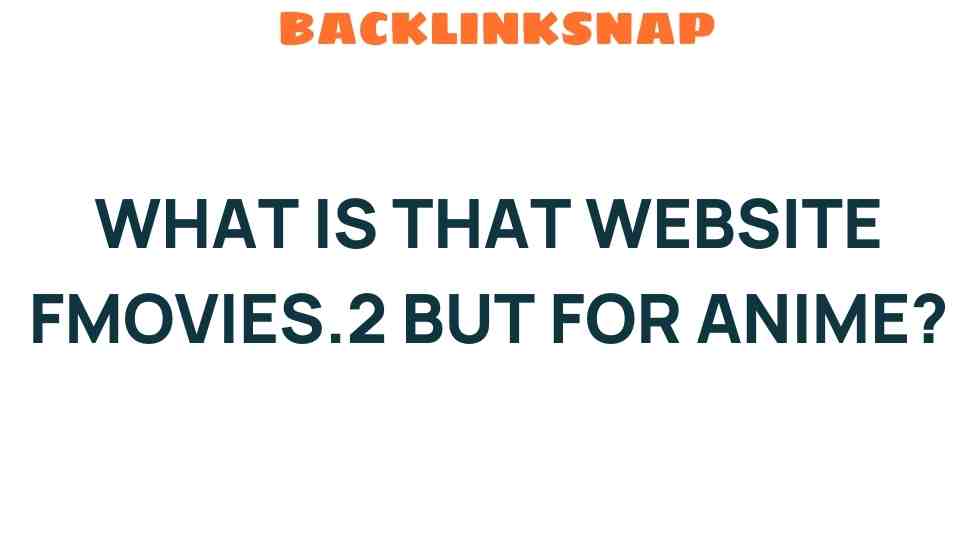 Discover the World of FMOVIES.2: Your Go-To Anime Haven