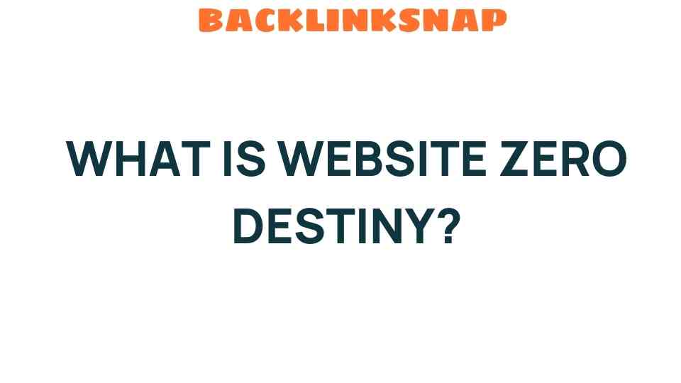 website-zero-destiny-explained