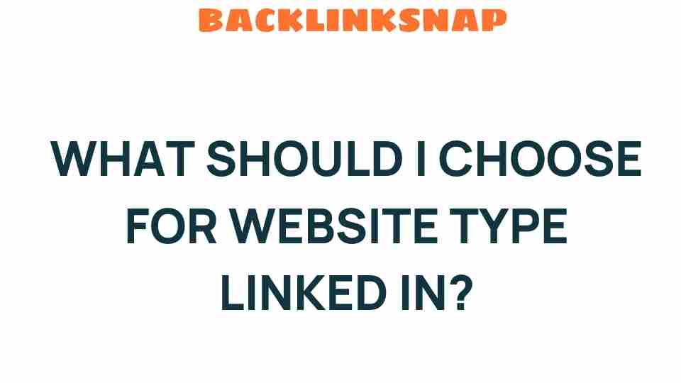 what-should-i-choose-for-website-type-linkedin