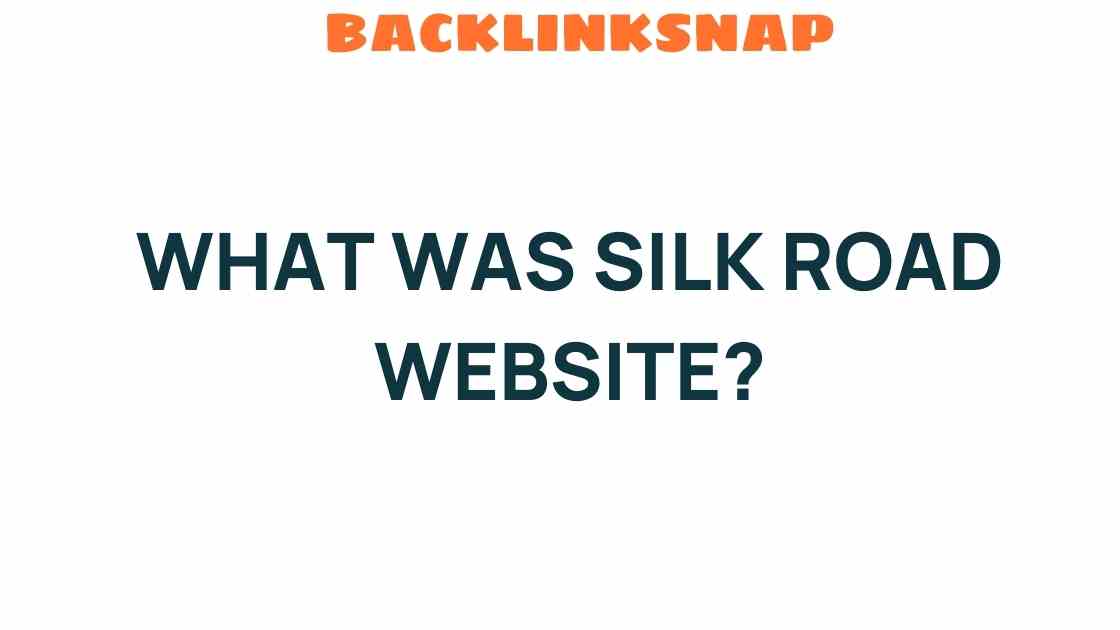 Unveiling the Silk Road Website: A Dark Marketplace of Secrets