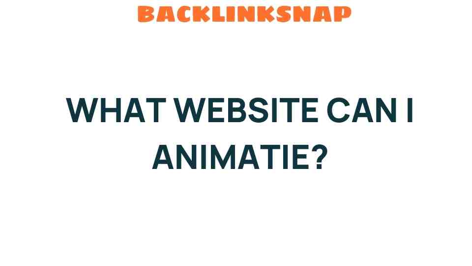 Discover the Best Websites to Animate Your Ideas Effortlessly