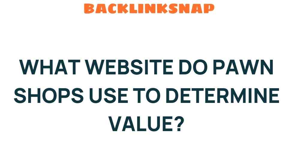 what-website-do-pawn-shops-use-to-determine-value