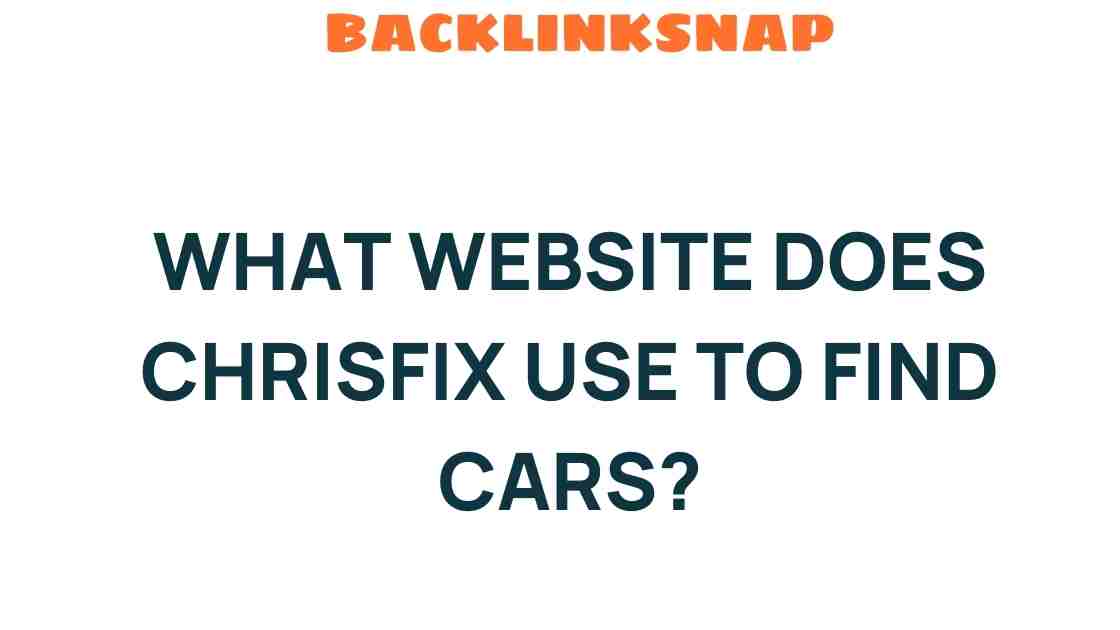 what-website-does-chrisfix-use-to-find-cars