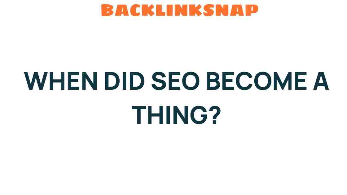 The Evolution of SEO: When Did It Truly Begin to Matter?