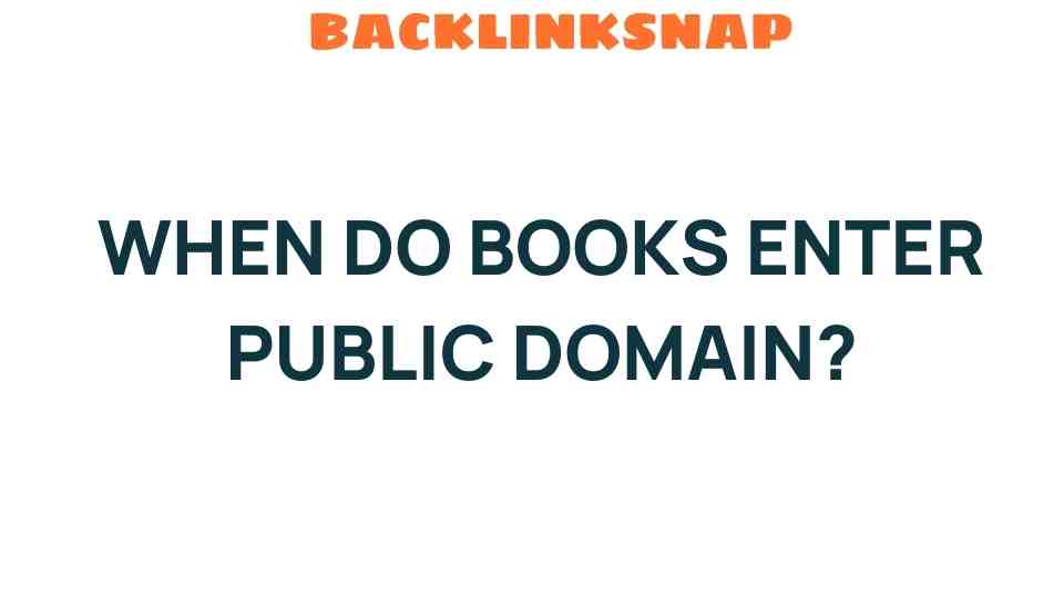 Unveiling the Mystery: When Do Books Enter Public Domain?