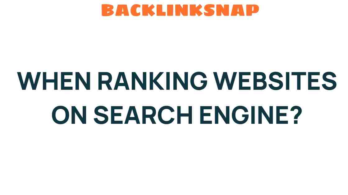 Unlocking the Secrets: When Ranking Websites on Search Engines