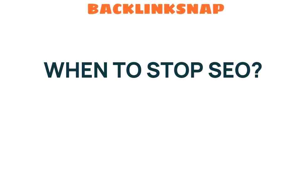 when-to-stop-seo