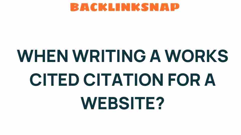 Mastering When to Write a Works Cited Citation for a Website