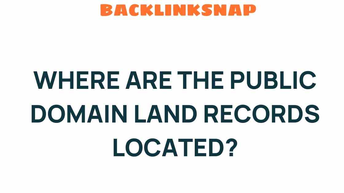 Unearthing Public Domain Land Records: Where to Find Them