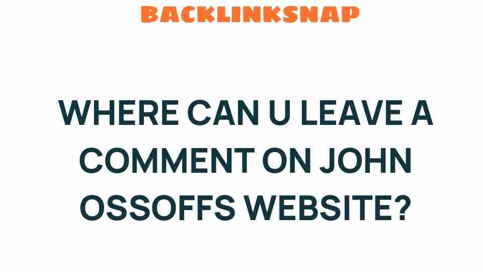where-to-leave-comment-john-ossoff-website