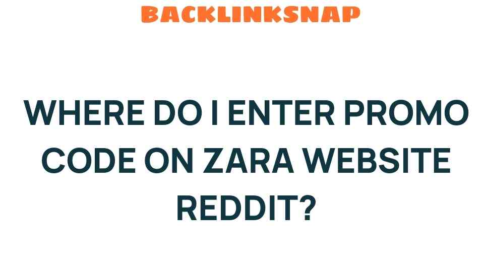 Unlock Zara Discounts: Where to Enter Promo Code on Zara Website?