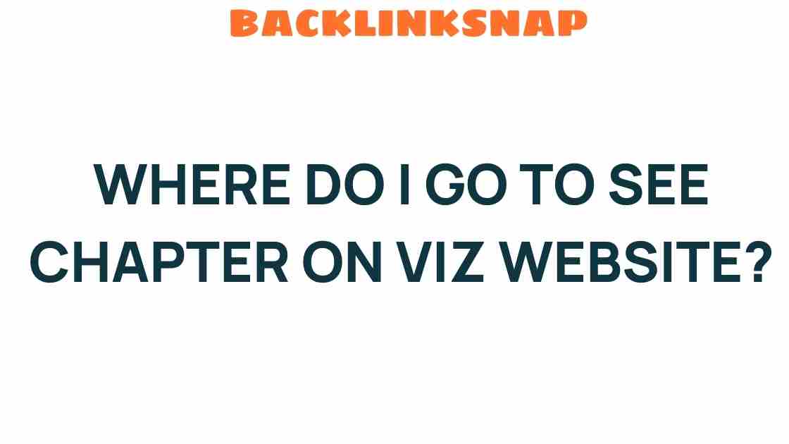 where-do-i-go-to-see-chapters-on-viz-website