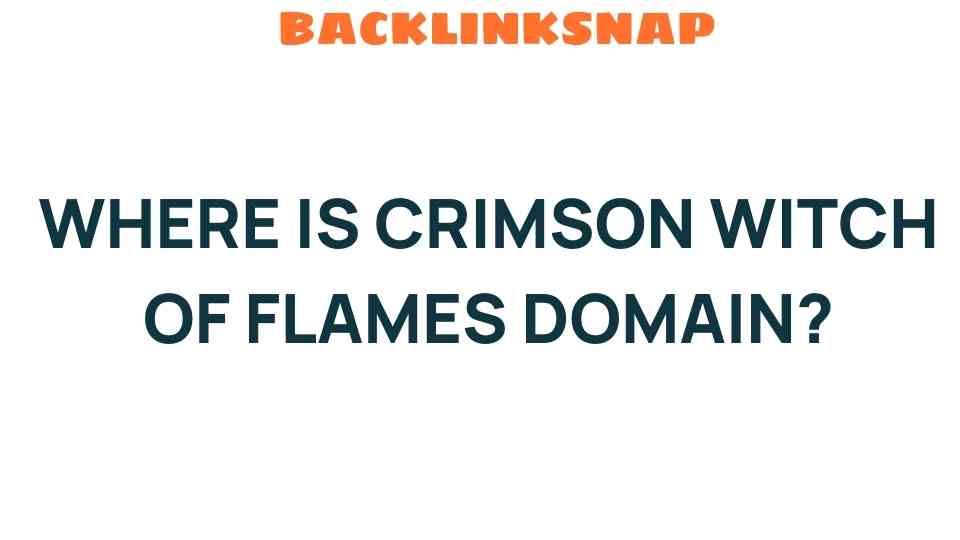 crimson-witch-of-flames-domain-location