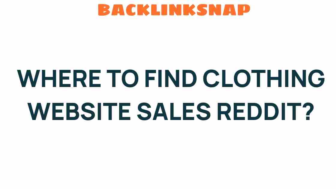 Discover Where to Find Clothing Website Sales on Reddit Today