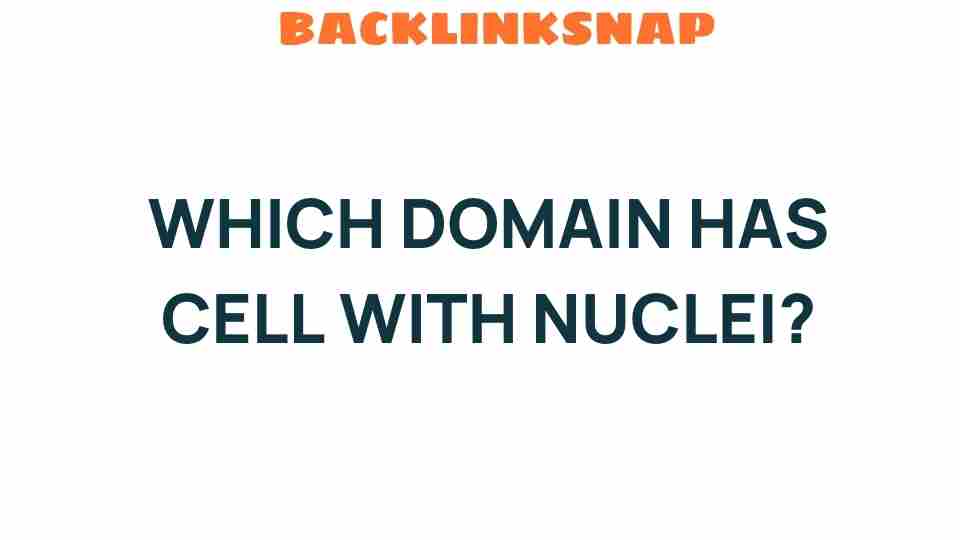 which-domain-houses-cells-with-nuclei