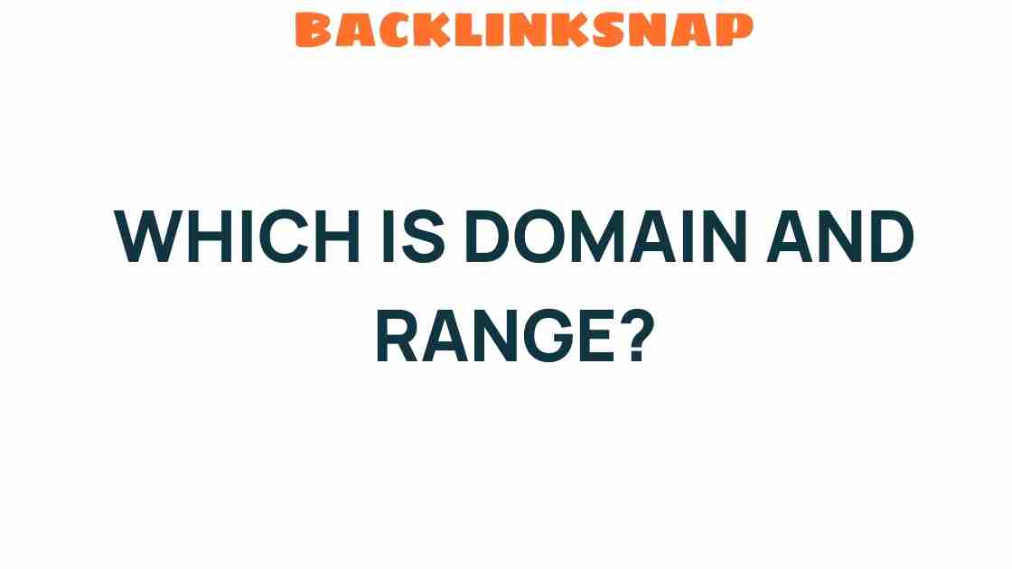 Unveiling the Mysteries of Domain and Range in Mathematics