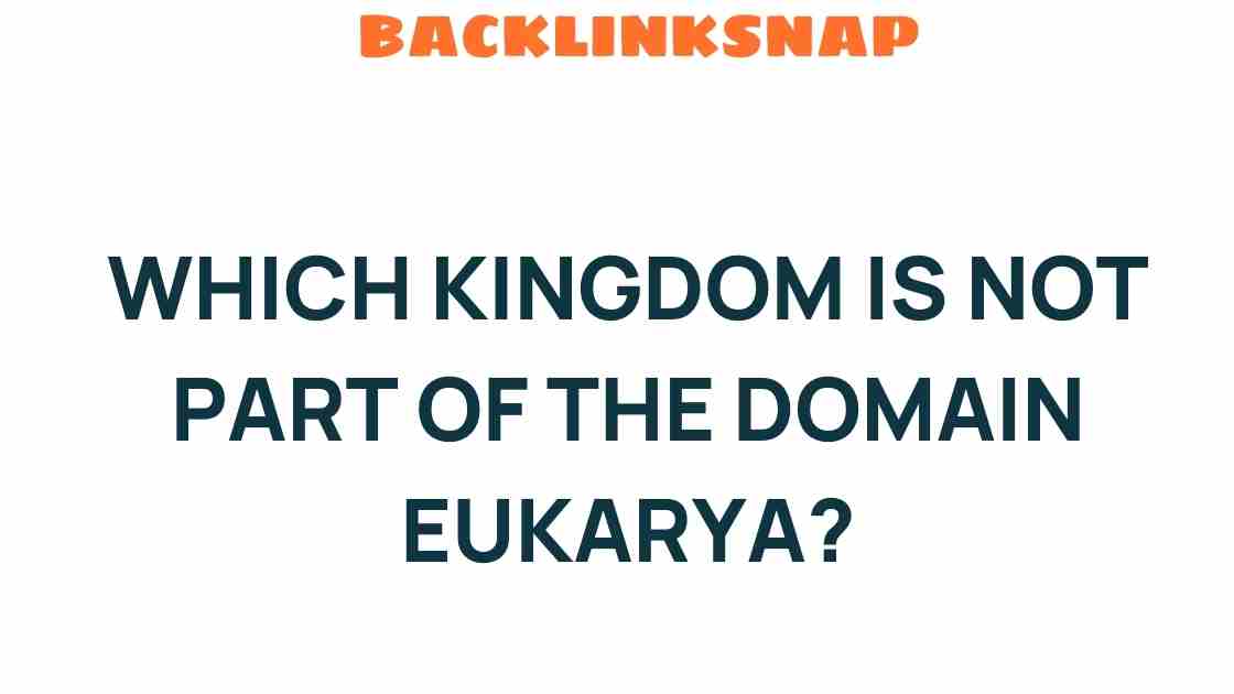 which-kingdom-is-not-part-of-eukarya