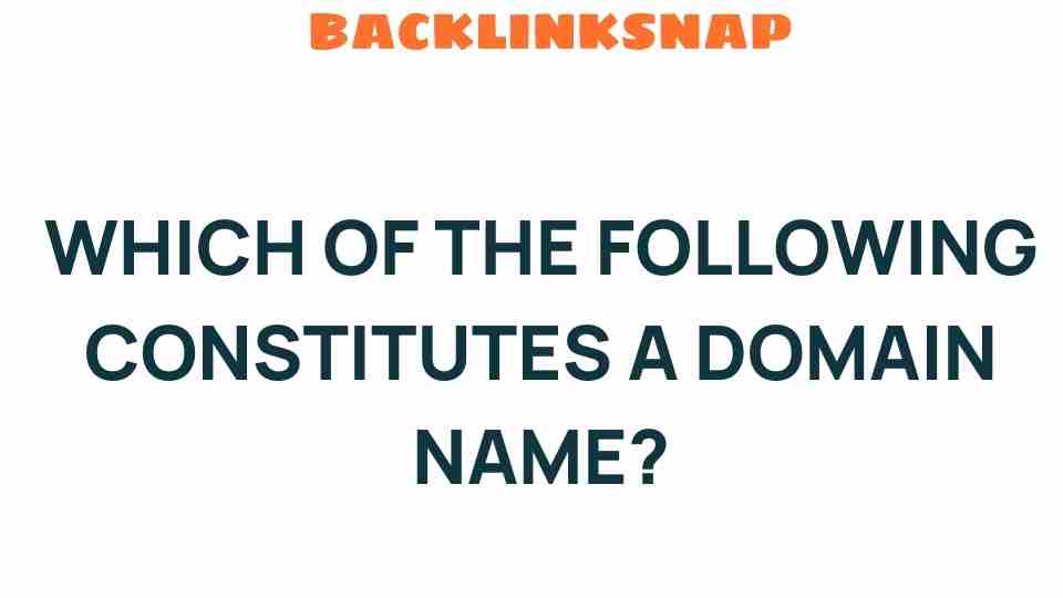 What Constitutes a Domain Name? Unraveling the Digital Identity