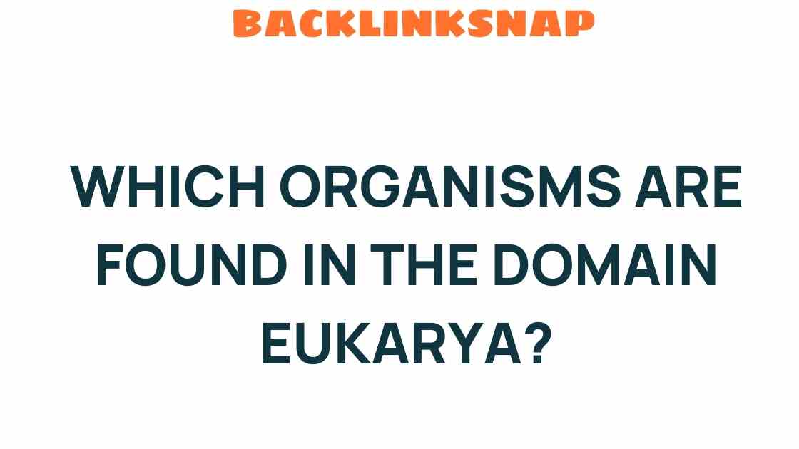 exploring-organisms-in-domain-eukarya