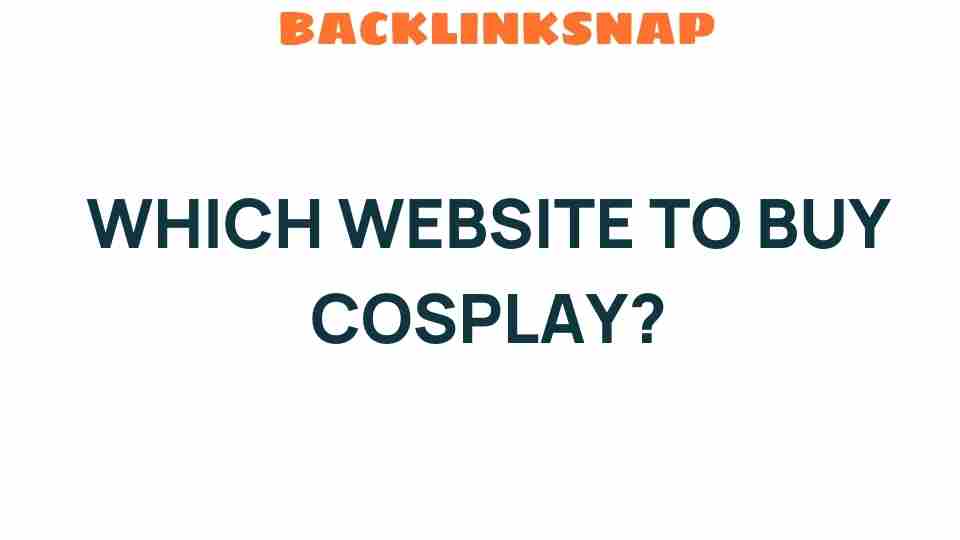 Unveiling the Best Websites to Buy Cosplay Outfits for Every Fan