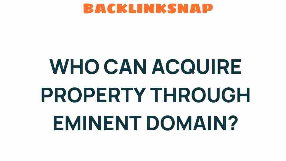 who-can-acquire-property-through-eminent-domain