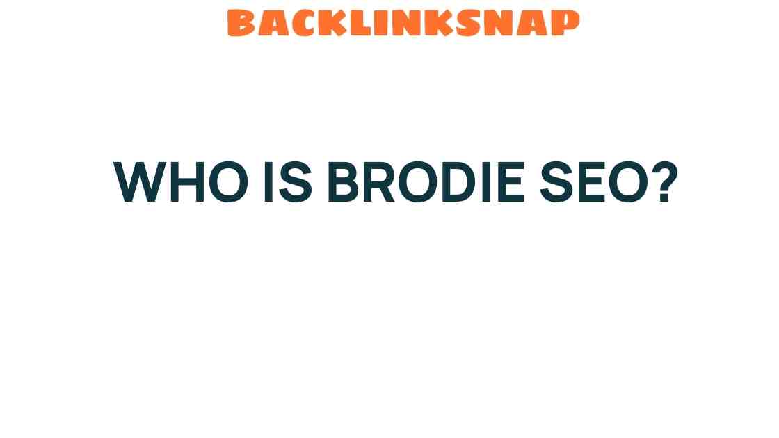 Unveiling Brodie SEO: The Visionary Behind Digital Success