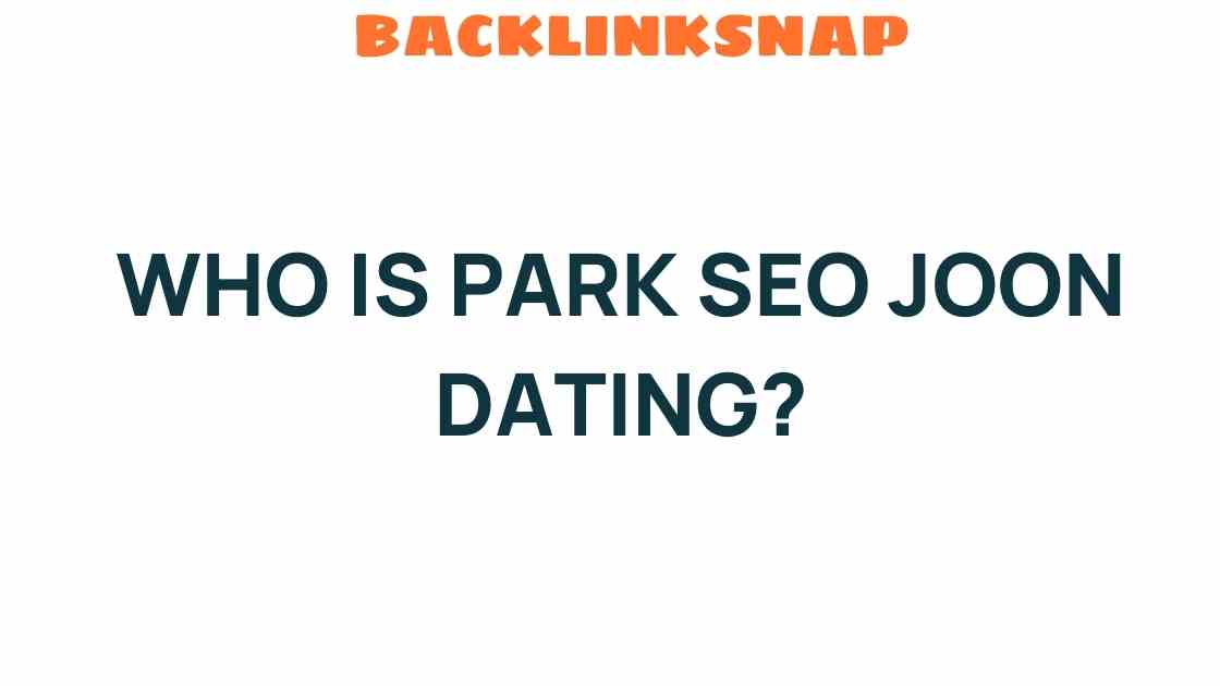 who-is-park-seo-joon-dating