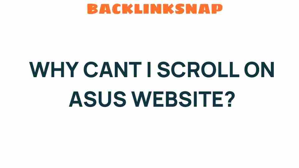 Why Can’t I Scroll on the ASUS Website? Unraveling the Mystery
