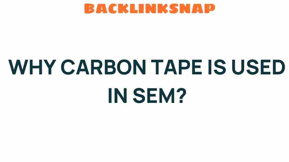 why-carbon-tape-is-used-in-sem