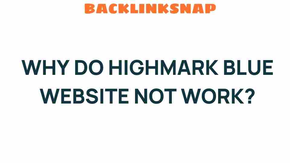 Why Is the Highmark Blue Website Not Working? Key Issues Explained