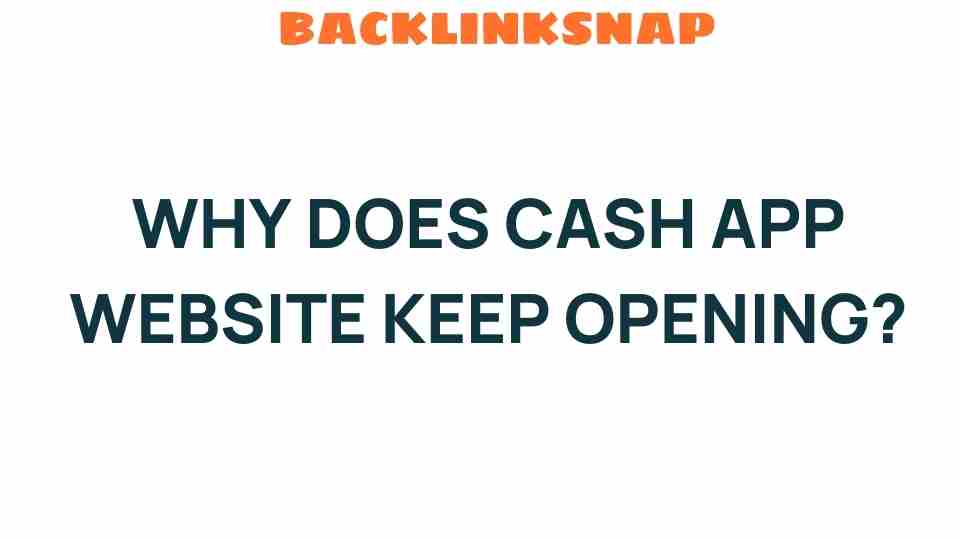 cash-app-website-keep-opening