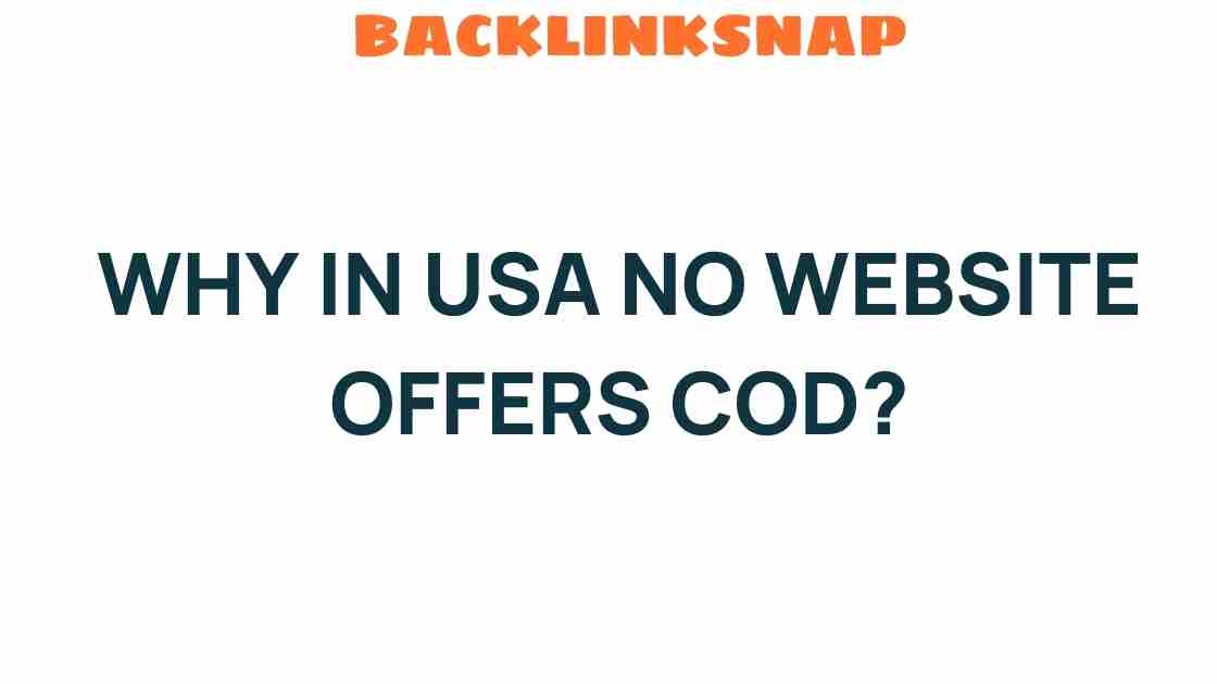 Why No Websites in the USA Offer COD: Unpacking the Mystery