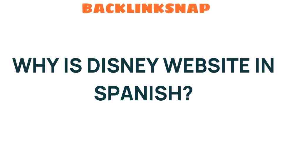why-is-disney-website-in-spanish