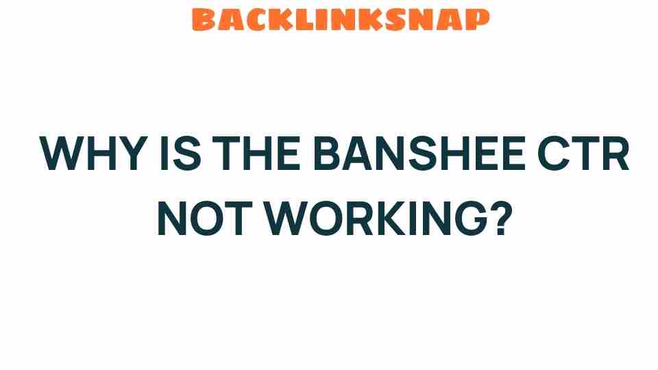 why-is-the-banshee-ctr-not-working