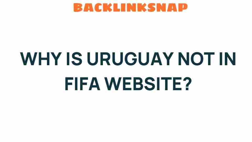 why-is-uruguay-not-in-fifa-website