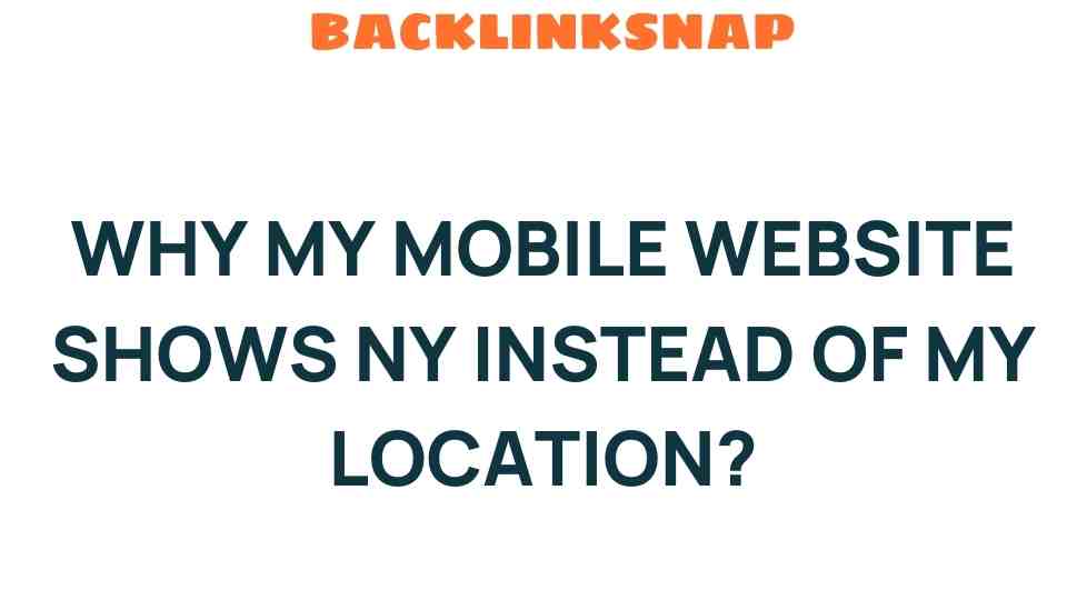 why-mobile-website-shows-ny-instead-of-location