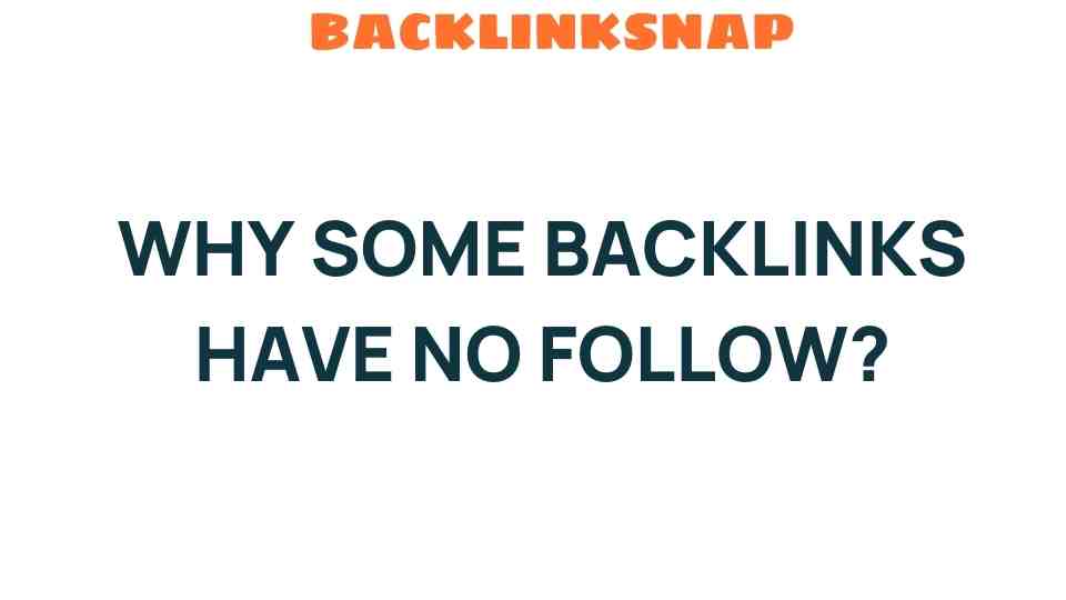 Unraveling the Mystery: Why Some Backlinks Are No Follow