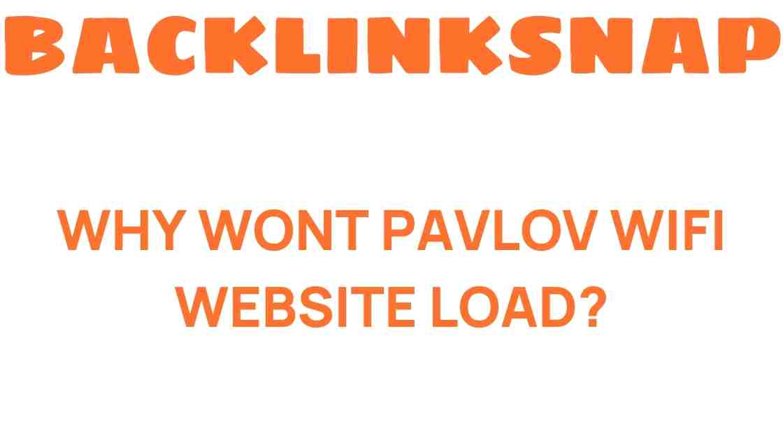 Why Won’t Pavlov WiFi Website Load? Unraveling the Mystery